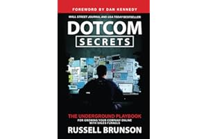 Dotcom Secrets: The Underground Playbook for Growing Your Company Online with Sales Funnels