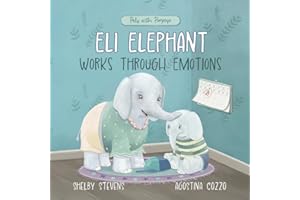 Eli Elephant Works Through Emotions: Practicing Kindness Along the Way (Pals with Purpose)