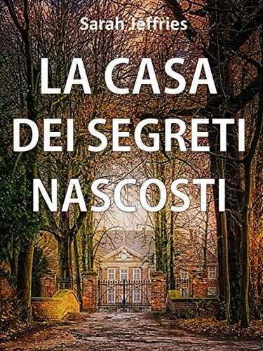 Sarah Jeffries  - La casa dei segreti nascosti (2019)
