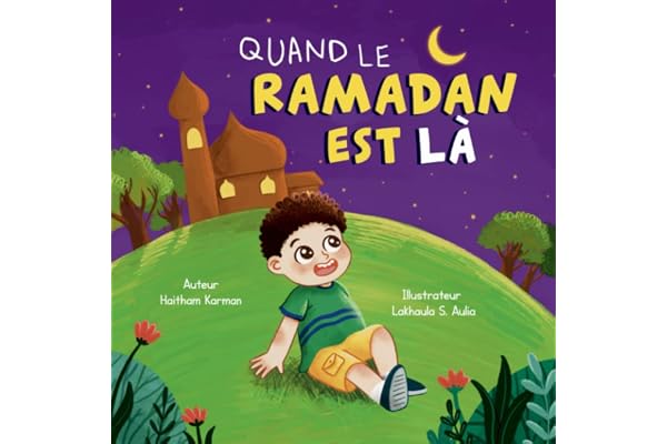Quand le Ramadan est là: Un Livre pour Enfants Présentant le Ramadan et L'Aïd Al-Fitr