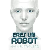 Eres un robot: Gu&iacute;a de autoayuda y desarrollo personal