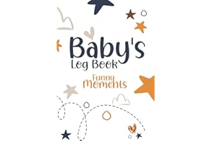 Baby's Log Book Funny Moments: Record Funny Memories Lived with your Baby for their First Four Years