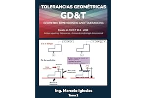 Tolerancias Geométricas GD&T Geometric Dimensioningand Tolerancing : basado en ASME Y14.5-2018 : Incluye ajustes y tolerancias y temas de metrología ... tolerancias y temas de metrología dimensional