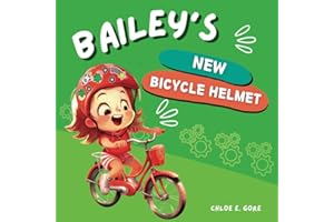 Bailey's New Bicycle Helmet: A Picture Book about Dad and Child - Stay Safe on a Bike (Let's Stay Safe!)