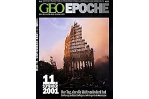 Geo Epoche 7/01: 11. September 2001 - Der Tag der die Welt verändert hat. Die Planung, der Ablauf, die Folgen: Alle Hintergründe der Katastrophe