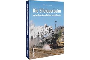 Die Eifelquerbahn zwischen Gerolstein und Mayen. Eine Zeitreise in Wort und Bild zu den historischen Anfängen der 70 Kilometer langen Strecke und ihre spannende Entwicklung bis heute.