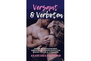 Versaut & Verboten: Erotische Sexgeschichten, Erotische Geschichten für Frauen und Männer - Sex ab 18 unzensiert