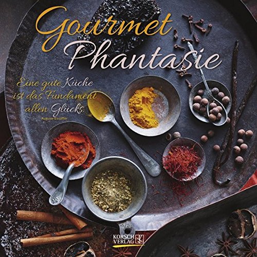 Gourmet Phantasie 2018: Broschürenkalender mit Ferienterminen. Wandkalender als Küchenkalender mit literarischen Zitaten. 30 x 30 cm
