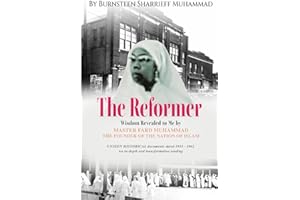 The Reformer: Wisdom Revealed to me by Master Fard Muhammad the Founder of the Nation of Islam