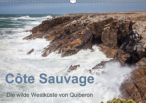 Côte Sauvage - Die wilde Westküste von Quiberon (Wandkalender 2017 DIN A3 quer): Bilder von einer der beeindruckendsten Küstenlandschaften Frankreichs (Monatskalender, 14 Seiten ) (CALVENDO Orte)