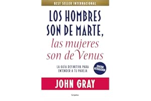 Los hombres son de Marte, las mujeres son de Venus (edición actualizada): La guía definitiva para entender a tu pareja (Crecimiento personal)