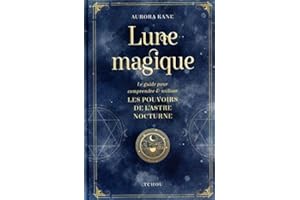 Lune magique - Le guide pour comprendre et utiliser les pouvoirs de l'astre nocturne