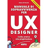 Manuale di sopravvivenza per UX designer. Guida pratica alla progettazione. Nuova ediz.