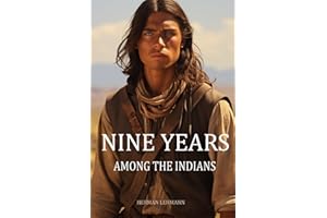 Nine Years Among the Indians: (Expanded, Annotated)