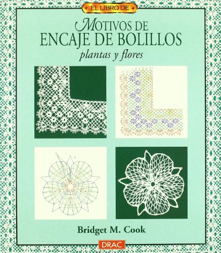 El libro de MOTIVOS DE ENCAJE DE BOLILLOS. PLANTAS Y FLORES