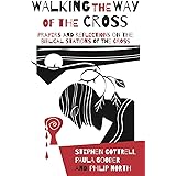 Walking the Way of the Cross: Prayers and reflections on the biblical stations of the cross