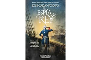 El espía del rey: Historia, acción y suspense en una novela de espionaje con Jorge Juan como protagonista (NARRATIVA HISTORICA)