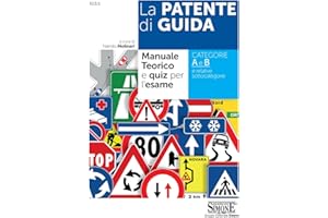 La Patente di Guida - Manuale Teorico e Quiz per l'Esame: Manuale teorico e quiz per l'esame - Categorie A e B e relative sot