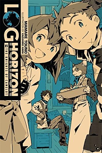 Log Horizon, Vol. 2 (light novel): The Knights of Camelot (LOG HORIZON LIGHT NOVEL SC)