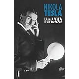 Nikola Tesla: La Mia Vita, Le Mie Ricerche