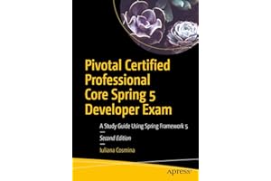 Pivotal Certified Professional Core Spring 5 Developer Exam: A Study Guide Using Spring Framework 5