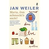 Maria, ihm schmeckt's nicht!: Geschichten von meiner italienischen Sippe | Der Bestseller von Jan Weiler. »Ein unverzichtbare