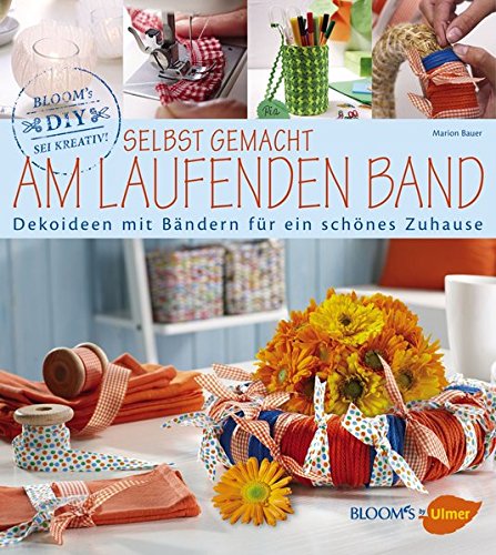 Download Selbst gemacht am laufenden Band: Dekoideen mit Bändern für ein schönes Zuhause Download Selbst gemacht am laufenden Band: Dekoideen mit Bändern für ein schönes Zuhause