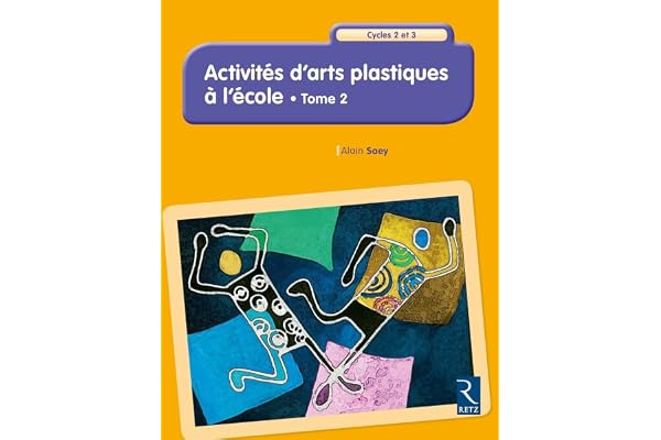 Activités d'arts plastiques à l'école - Tome 2: Cycles 2 et 3 (2)