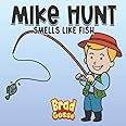 Mike Hunt: Smells Like Fish