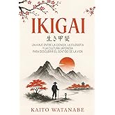 Ikigai: Un viaje entre la ciencia, la filosof&iacute;a y la cultura japonesa para descubrir el sentido de la vida