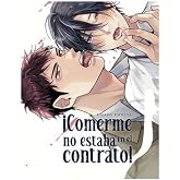 &iexcl;comerme no estaba en el contrato!