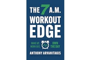The 7 A.M. Workout Edge: Wake Up, Work Out, Own the Day