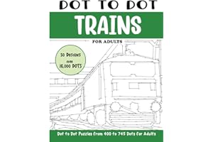 Dot to Dot Trains for Adults: Trains Connect the Dots Book for Adults (Over 16000 dots)