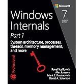 Windows Internals, Part 1: System architecture, processes, threads, memory management, and more (7th Edition)