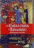La Catalogna e Bisanzio dal Romanico al Gotico. Libro calendario 2015