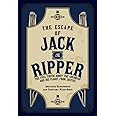The Escape of Jack the Ripper: The Full Truth About the Cover-up and His Flight from Justice