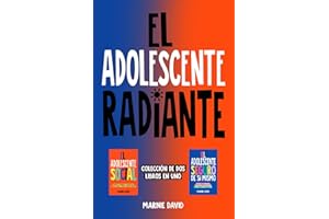 El Adolescente Radiante: Aumenta tu Confianza, Crea Amistades Duraderas y Prospera en Situaciones Sociales (La Radiante Adolescente)