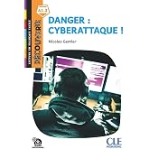Danger: cyberattaque! Lecture d&eacute;couverte. Niveau A1.2. Con File audio per il download: Danger : Cyberattaque - Livre + Audio