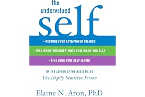 The Undervalued Self: Restore Your Love/Power Balance, Transform the Inner Voice That Holds You Back, and Find Your True Self-Worth