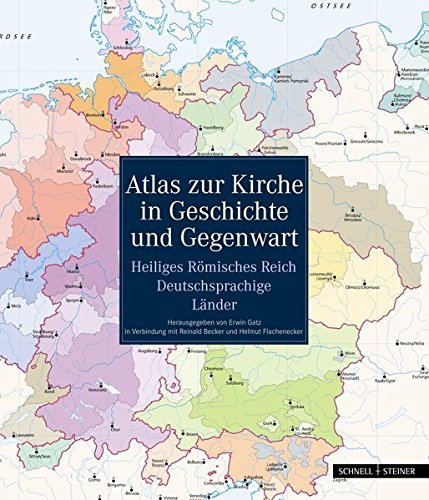 Download Atlas zur Kirche in Geschichte und Gegenwart: Heiliges Römisches Reich - Deutschsprachige Länder Download Atlas zur Kirche in Geschichte und Gegenwart: Heiliges Römisches Reich - Deutschsprachige Länder