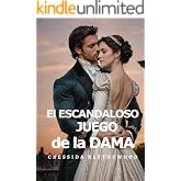 El Escandaloso Juego de la Dama: Esc&aacute;ndalo, Intrigas y Secretos Romance de Regencia (Los Corazones Escandalosos n&ordm; 3)