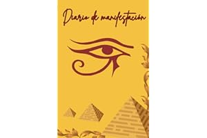 Diario de manifestación: Egipto es el origen de todo, manifiesta con la energía ancestral y la protección divina. Atrae a tu vida todo lo que siempre has deseado.