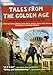 Tales from The Golden Age