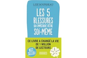 Les cinq blessures qui empêchent d'être soi-même: Rejet, abandon, humiliation, trahison, injustice