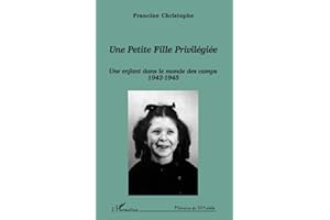 Une petite fille privilégiée: Une enfant dans le monde des camps 1942-1945