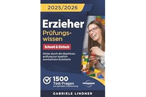 Erzieher Prüfungswissen - Schnell & Einfach: 1500 Test-Fragen zur optimalen Vorbereitung | Sicher durch die Abschlussprüfung zur staatlich anerkannten Erzieherin
