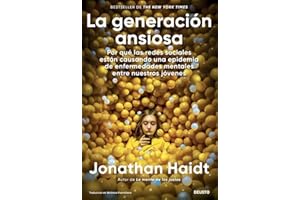 La generación ansiosa: Por qué las redes sociales están causando una epidemia de enfermedades mentales entre nuestros jóvenes (Deusto)