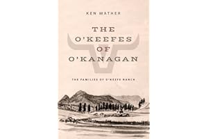The O'Keefes of O'Kanagan: The Families of O'Keefe Ranch