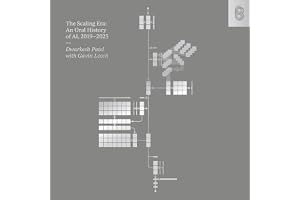 The Scaling Era: An Oral History of AI, 2019-2025