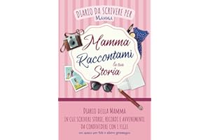 Diario della Mamma: Quaderno con Domande per Scrivere Storie, Ricordi e Avvenimenti da Condividere con i Figli | Spazio per Foto e Albero Genealogico | Raccontami la tua Storia | Idea Regalo per Mamma